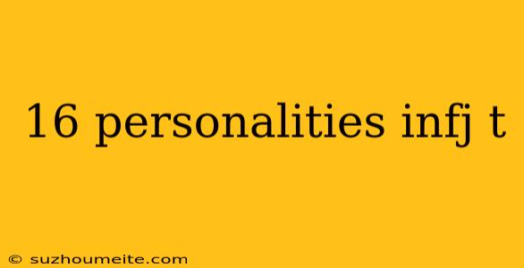 16 Personalities Infj T