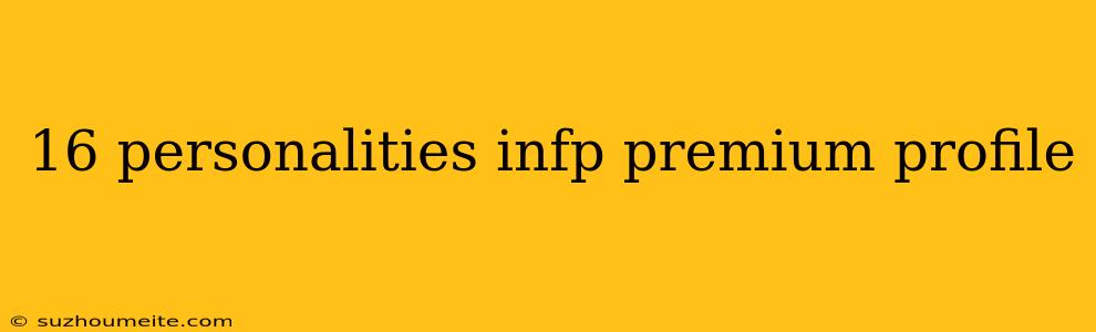 16 Personalities Infp Premium Profile