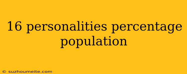 16 Personalities Percentage Population