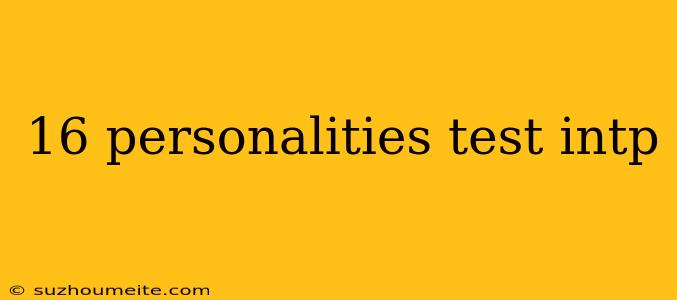 16 Personalities Test Intp