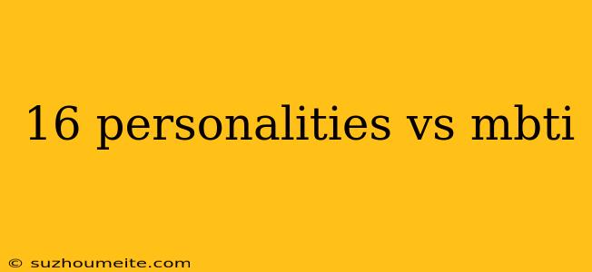 16 Personalities Vs Mbti