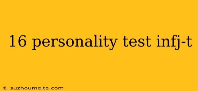 16 Personality Test Infj-t