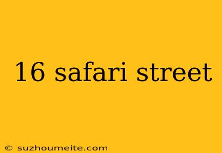 16 Safari Street