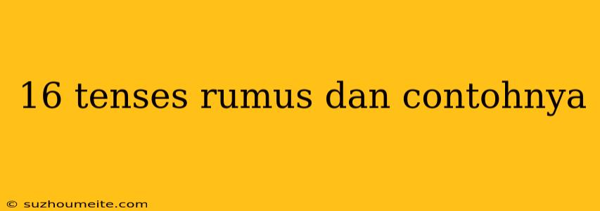 16 Tenses Rumus Dan Contohnya