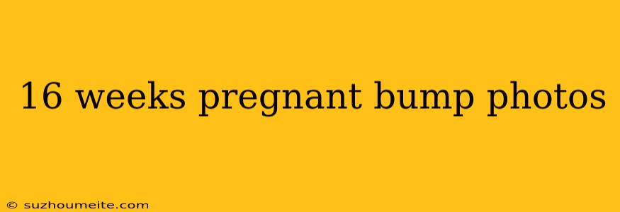 16 Weeks Pregnant Bump Photos