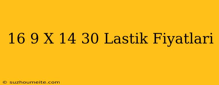 16.9 X 14-30 Lastik Fiyatları