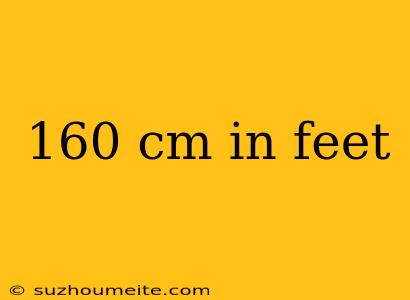 160 Cm In Feet