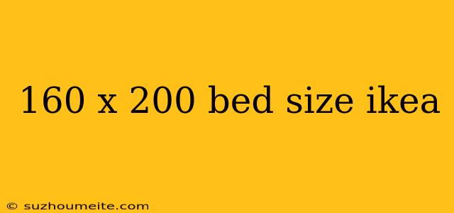 160 X 200 Bed Size Ikea