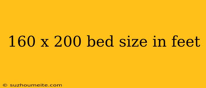 160 X 200 Bed Size In Feet