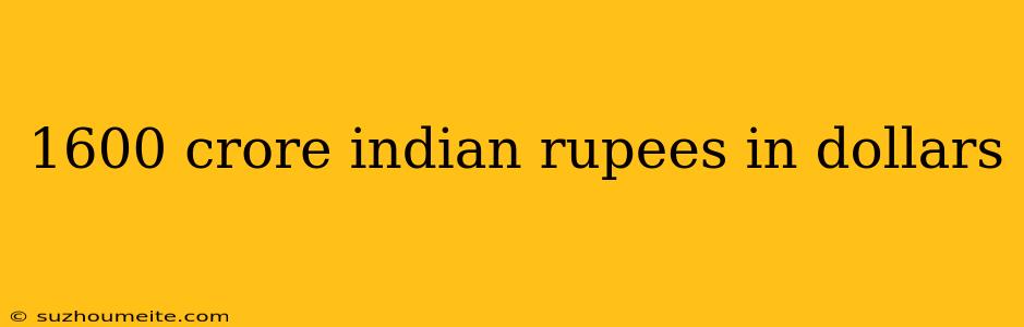 1600 Crore Indian Rupees In Dollars