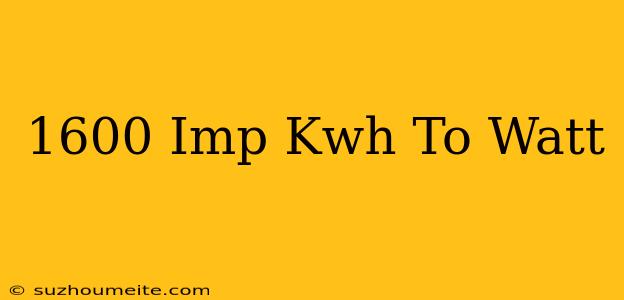 1600 Imp/kwh To Watt