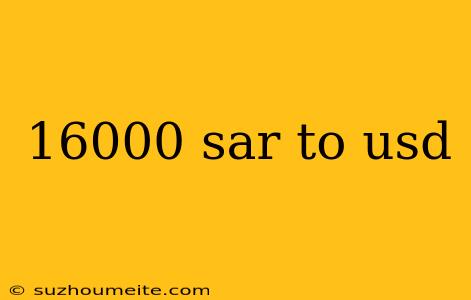 16000 Sar To Usd