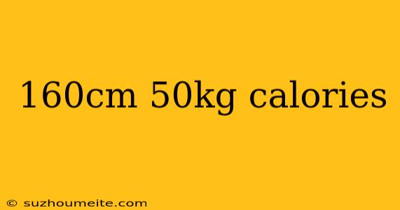 160cm 50kg Calories