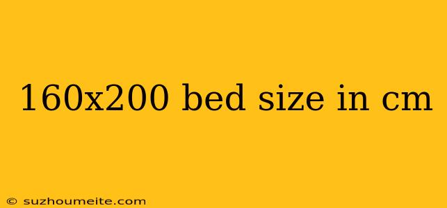 160x200 Bed Size In Cm