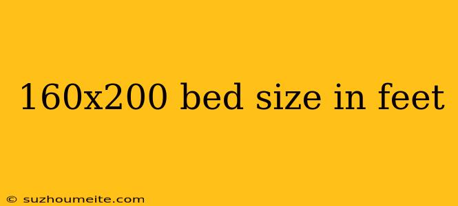 160x200 Bed Size In Feet