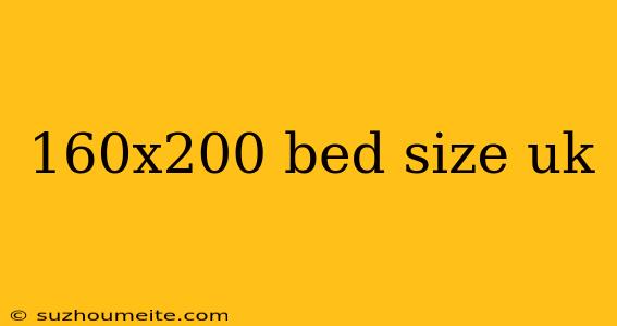 160x200 Bed Size Uk