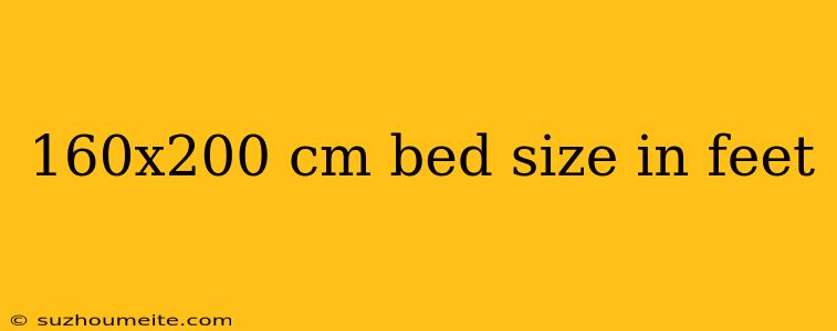 160x200 Cm Bed Size In Feet