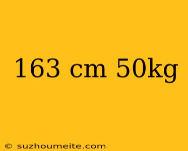 163 Cm 50kg