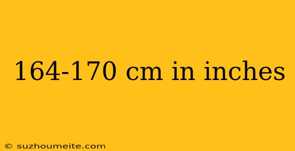 164-170 Cm In Inches