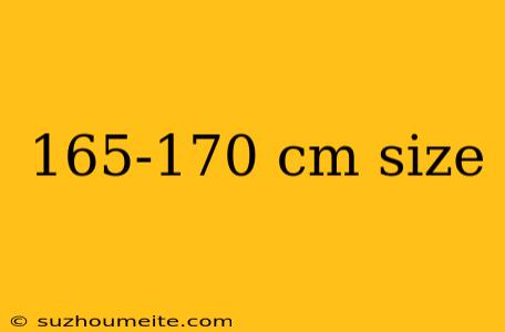 165-170 Cm Size