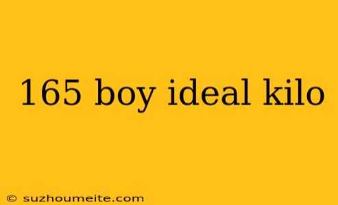 165 Boy Ideal Kilo