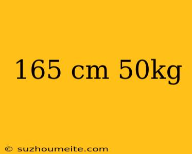 165 Cm 50kg