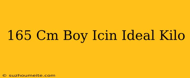 165 Cm Boy Için Ideal Kilo