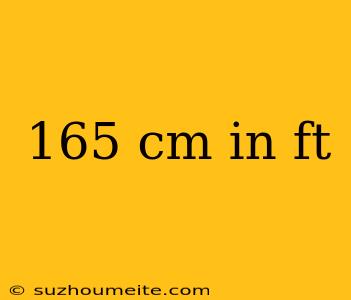 165 Cm In Ft