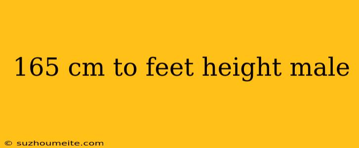 165 Cm To Feet Height Male