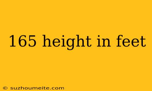 165 Height In Feet