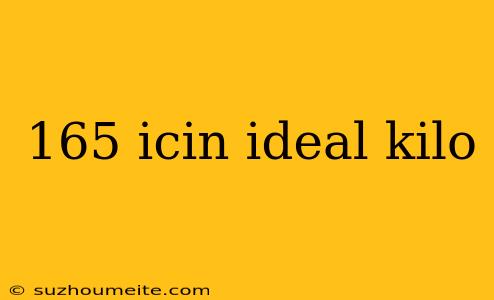 165 Icin Ideal Kilo