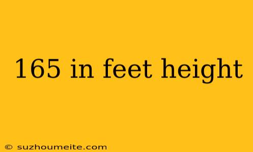 165 In Feet Height