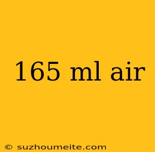 165 Ml Air