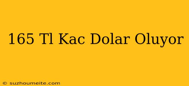 165 Tl Kaç Dolar Oluyor