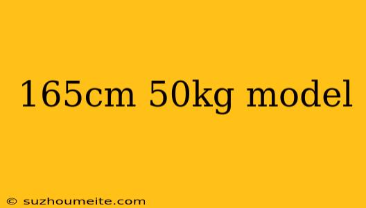 165cm 50kg Model