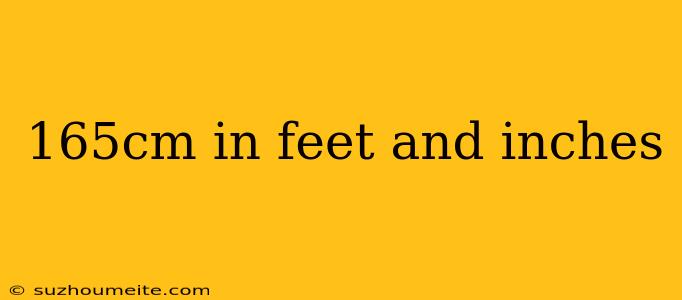 165cm In Feet And Inches