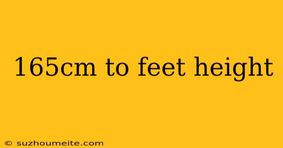 165cm To Feet Height