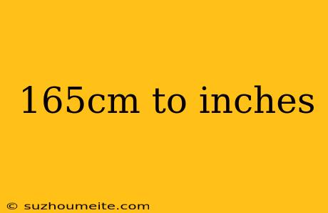 165cm To Inches