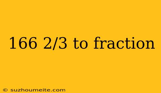 166 2/3 To Fraction