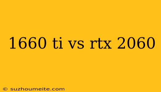 1660 Ti Vs Rtx 2060