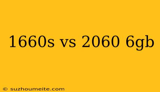 1660s Vs 2060 6gb