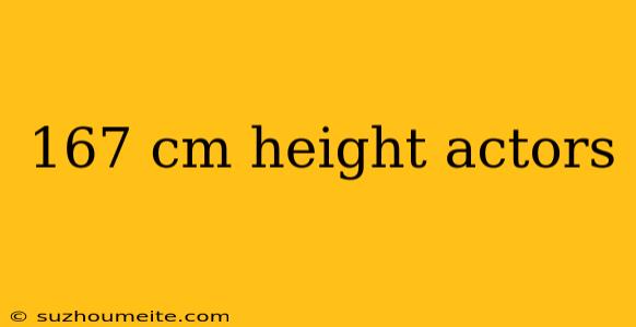 167 Cm Height Actors