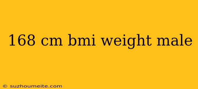 168 Cm Bmi Weight Male