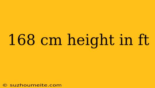 168 Cm Height In Ft