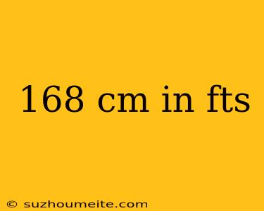 168 Cm In Fts