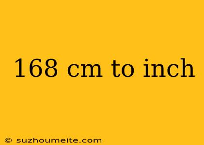 168 Cm To Inch