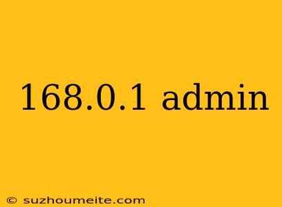 168.0.1 Admin