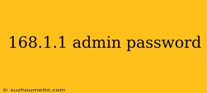 168.1.1 Admin Password