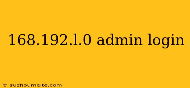 168.192.l.0 Admin Login