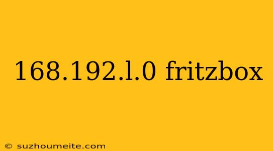 168.192.l.0 Fritzbox